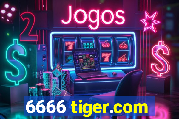 6666 tiger.com